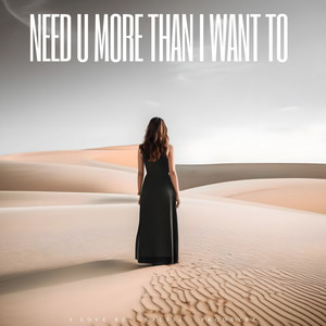 Need U More Than I Want To by I Love RZ, Ralfiz, ProdByRZ