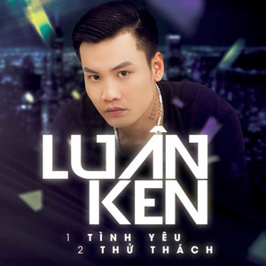 Luân Ken & VM - Một Tình Yêu Hai Thử Thách (Remix)