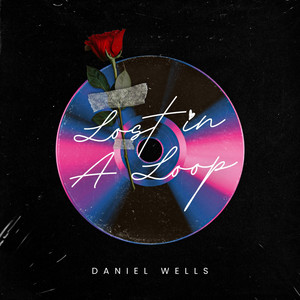 Daniel Wells - Lost In A Loop