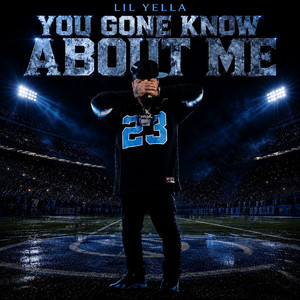 You Gone Know About Me by Lil Yella