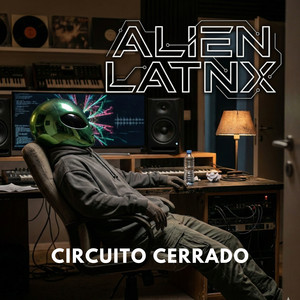 Circuito Cerrado by Alien Latnx