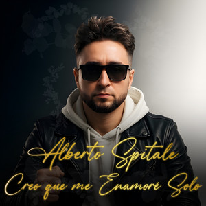 Alberto Spitale - Creo Que Me Enamoré Solo