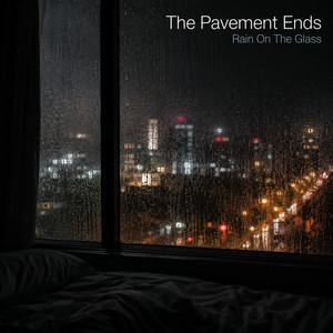 Rain On The Glass by The Pavement Ends