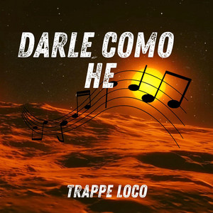 Darle Como He by Trappe loco