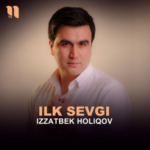 Izzatbek Holiqov - Ilk Sevgi