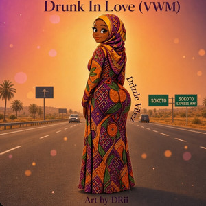 Drunk In Love (VWM) by Drizzle Vibez