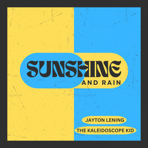 Sunshine and Rain (feat. The Kaleidoscope Kid)