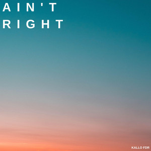 Ain't Right by Kallo FDR