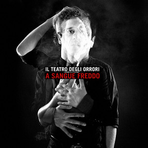 A sangue freddo by Il Teatro Degli Orrori