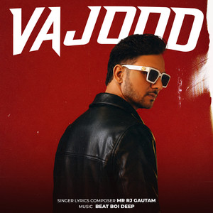 Vajood by Mr RJ Gautam, Beat Boi Deep