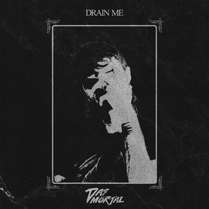 DRAIN ME by Das Mörtal