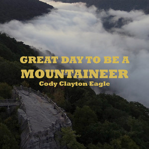Great Day To Be A Mountaineer by Cody Clayton Eagle