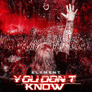 You Don't Know by Element