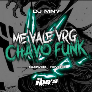 DJ MN7 - Me Vale Vrg Chavo Funk (Slowed + Reverb)