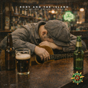 I'm Never Drinking Again by Rory & The Island