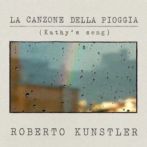 LA CANZONE DELLA PIOGGIA (Kathy's Song) by Roberto Kunstler