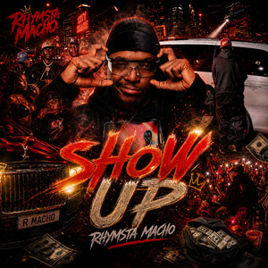 SHOW UP by Rhymsta Macho