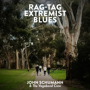 Rag-Tag Extremist Blues by John Schumann and the Vagabond Crew