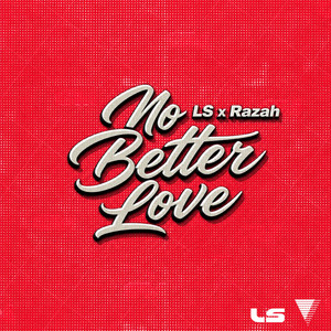 No Better Love by LS, Razah