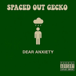 DEAR ANXIETY by SPACED OUT GECKO