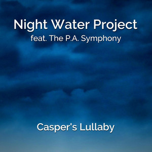 Night Water Project - Casper's Lullaby (feat. The P.A. Symphony)
