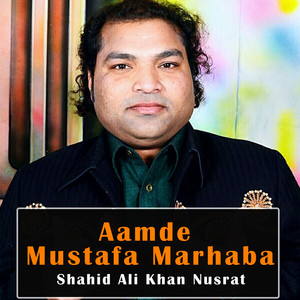 Shahid Ali Khan Nusrat - Aamde Mustafa Marhaba