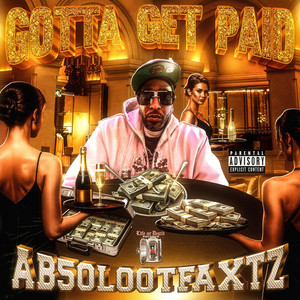 Gotta Get Paid by Ab5olootfaxtz