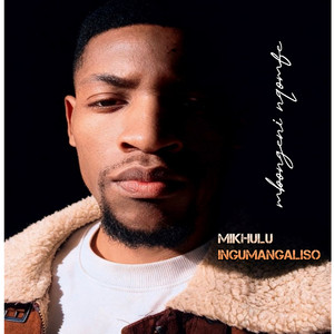 MIKHULU INGUMANGALISO by mbongeni nqomfe