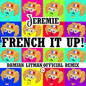 French It Up! - Damian Litman Official Remix by Jeremie, Damian Litman