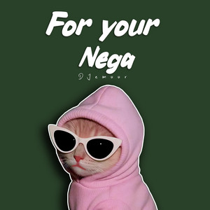 For Your Nega (Djemuur) by Kleosh Alpha Music
