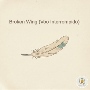 Broken Wing (Voo Interrompido) by Mango Mood