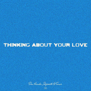 Thinking About Your Love by Don Arcadio, Skipworth, Turner