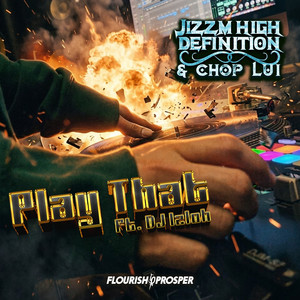 Play That (feat. Dj Izloh) by Jizzm High Definition, Chop Lui, Dj Izloh