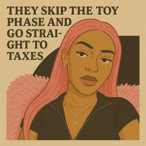 Nova Blake - They Skip the Toy Phase and Go Straight to Taxes