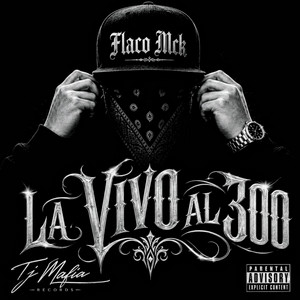 La Vivo Al 300 by Tj Mafia Records, Flaco Mck
