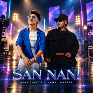 San Nani by UJAN SHAKYA, Nawaj Ansari