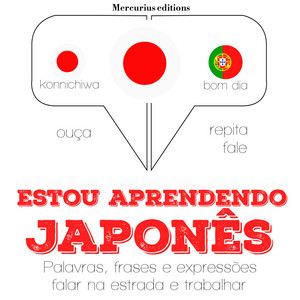 Estou Aprendendo Japonês (Ouça, Repita, Fale: Método de Aprendizagem de Línguas)