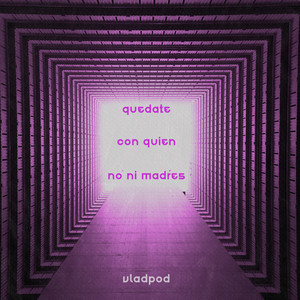 VladPod - Quédate con quien no ni madres