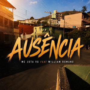 Ausência by next entt, Mc jota vg, William Romano
