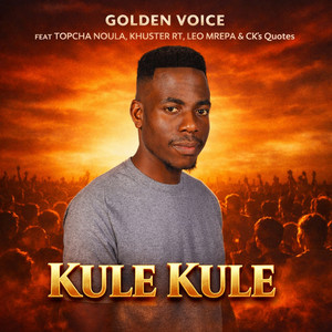 Kule Kule by Golden Voice, Topcha noula, Khuster RT, Leo Mrepa, CK's Quotes