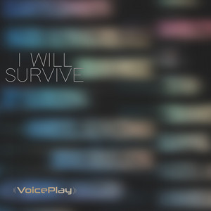 I Will Survive by VoicePlay
