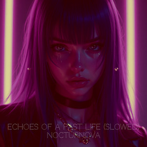 Echoes of a Past Life (Slowed)