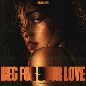 Beg For Your Love by Melodream