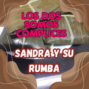LOS DOS SOMOS COMPLICES by SANDRA Y SU RUMBA