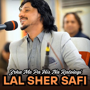Lal Sher Safi - Zrha Me Pa His Na Ratolegi