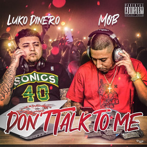 Don't Talk to Me by MOB, Luko Dinero