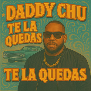 Te La Quedas by Daddy Chu