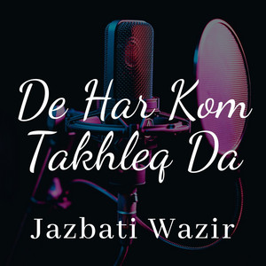 Jazbati Wazir - De Har Kom Takhleq Da