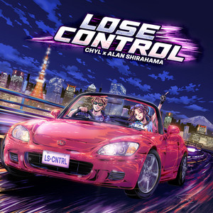 Lose Control by CHYL, ALAN SHIRAHAMA