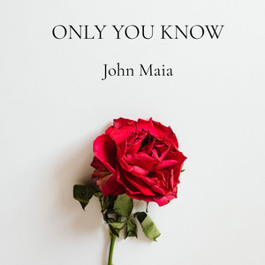 Only You Know by John Maia